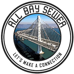 ALL BAY SEWER, LETS MAKE A CONNECTION