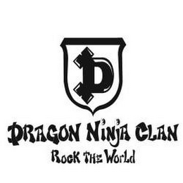 D DRAGON NINJA CLAN ROCK THE WORLD