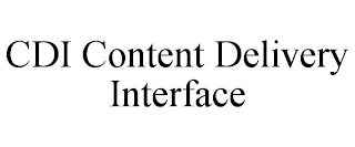 CDI CONTENT DELIVERY INTERFACE
