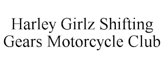 HARLEY GIRLZ SHIFTING GEARS MOTORCYCLE CLUB