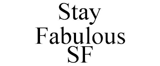 STAY FABULOUS SF