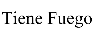 TIENE FUEGO