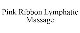 PINK RIBBON LYMPHATIC MASSAGE