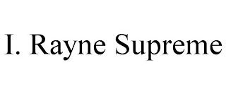 I. RAYNE SUPREME