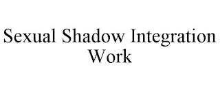 SEXUAL SHADOW INTEGRATION WORK