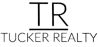 TR TUCKER REALTY