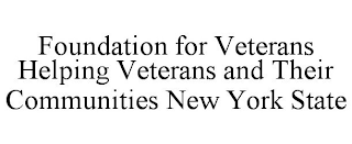 FOUNDATION FOR VETERANS HELPING VETERANS AND THEIR COMMUNITIES NEW YORK STATE