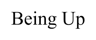 BEING UP