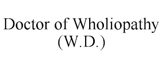 DOCTOR OF WHOLIOPATHY (W.D.)