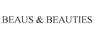 BEAUS & BEAUTIES