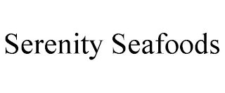 SERENITY SEAFOODS