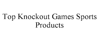 TOP KNOCKOUT GAMES SPORTS PRODUCTS