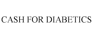 CASH FOR DIABETICS