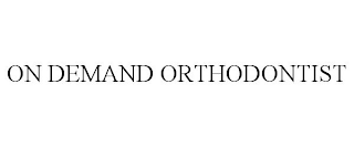 ON DEMAND ORTHODONTIST