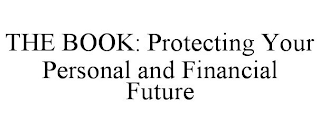 THE BOOK: PROTECTING YOUR PERSONAL AND FINANCIAL FUTURE