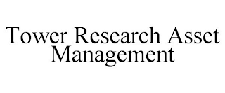 TOWER RESEARCH ASSET MANAGEMENT