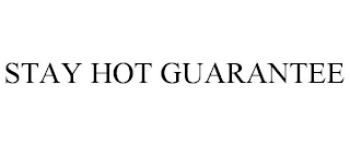 STAY HOT GUARANTEE