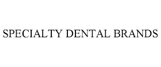 SPECIALTY DENTAL BRANDS