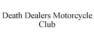 DEATH DEALERS MOTORCYCLE CLUB