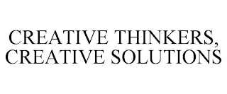 CREATIVE THINKERS, CREATIVE SOLUTIONS