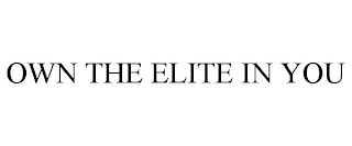 OWN THE ELITE IN YOU