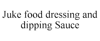 JUKE FOOD DRESSING AND DIPPING SAUCE