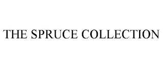 THE SPRUCE COLLECTION