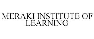 MERAKI INSTITUTE OF LEARNING