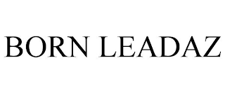 BORN LEADAZ