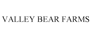 VALLEY BEAR FARMS