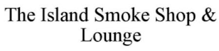 THE ISLAND SMOKE SHOP & LOUNGE