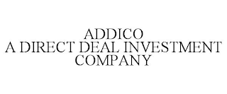 ADDICO A DIRECT DEAL INVESTMENT COMPANY