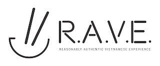 R.A.V.E. REASONABLY AUTHENTIC VIETNAMESE EXPERIENCE