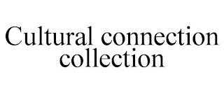 CULTURAL CONNECTION COLLECTION