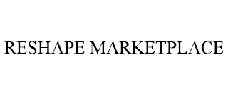 RESHAPE MARKETPLACE