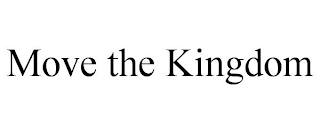 MOVE THE KINGDOM