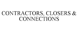 CONTRACTORS, CLOSERS & CONNECTIONS