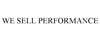 WE SELL PERFORMANCE