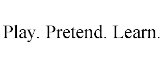 PLAY. PRETEND. LEARN.