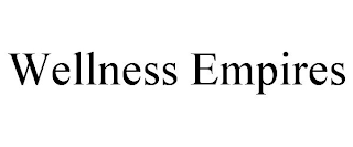 WELLNESS EMPIRES