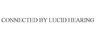 CONNECTED BY LUCID HEARING