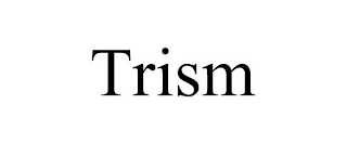 TRISM