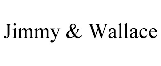 JIMMY & WALLACE