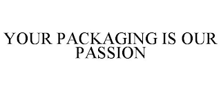 YOUR PACKAGING IS OUR PASSION