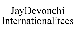 JAYDEVONCHI INTERNATIONALITEES