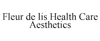 FLEUR DE LIS HEALTH CARE AESTHETICS