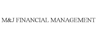 M&J FINANCIAL MANAGEMENT