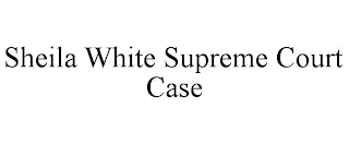 SHEILA WHITE SUPREME COURT CASE