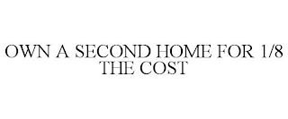 OWN A SECOND HOME FOR 1/8 THE COST