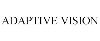 ADAPTIVE VISION